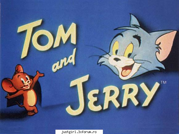 Tom si jerry - Eu credeam ca am facut deja un topic cu asta, dar - Desene animate